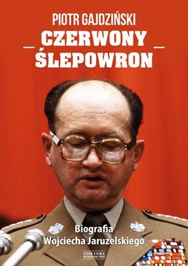 CZERWONY ŚLEPOWRON BIOGRAFIA WOJCIECHA JARUZELSKIEGO P GAJDZIŃSKI
