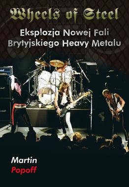 WHEELS OF STEEL EKSPLOZJA NOWEJ FALI BRYTYJSKIEGO HEAVY METALU M POPOFF