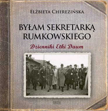 BYŁAM SEKRETARKĄ RUMKOWSKIEGO DZIENNIKI ETKI DAUM E CHEREZIŃSKA