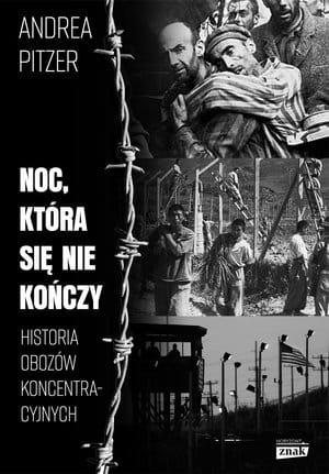NOC KTÓRA SIĘ NIE KOŃCZY HISTORIA OBOZÓW KONCENTRACYJNYCH A PITZER