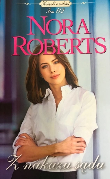 Z NAKAZU SĄDU NORA ROBERTS TOM 112 