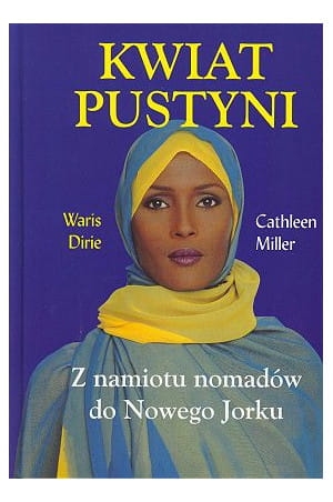 KWIAT PUSTYNI Z NAMIOTU DO NOWEGO JORKU DIRIE MILLER 