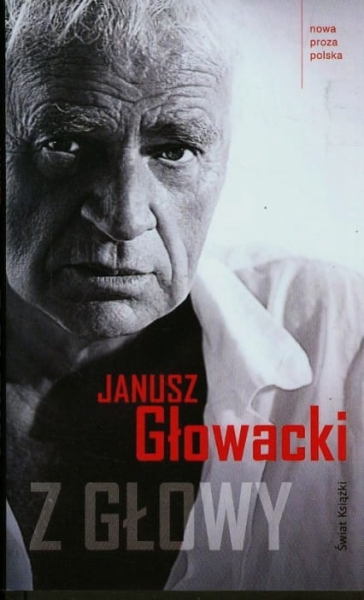 Z GŁOWY JANUSZ GŁOWACKI 