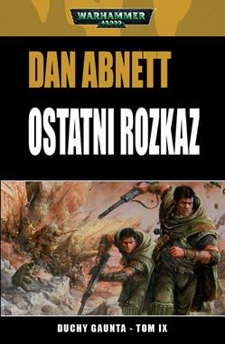 OSTATNI ROZKAZ DUCHY GAUNTA TOM 9 D ABNETT 352 STR