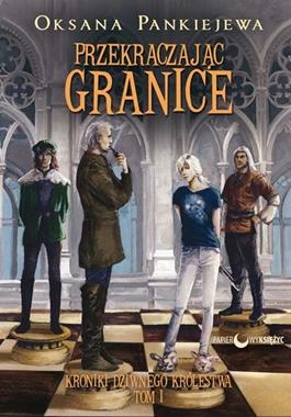 PRZEKRACZAJĄC GRANICE KRONIKI DZIWNEGO KRÓLESTWA TOM 1 O PANKIEJEWA