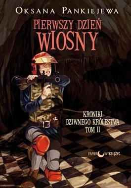 PIERWSZY DZIEŃ WIOSNY KRONIKI DZIWNEGO KRÓLESTWA TOM 2 O PANKIEJEWA