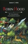 ROBIN HOOD W POSZUKIWANIU LEGENDARNEGO BANITY J C HOLT 306 STR