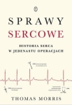 SPRAWY SERCOWE HISTORIA SERCA W JEDENASTU OPERACJACH T MORRIS