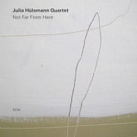 HULSMAN JULIA QUARTET CD NOT FAR FROM HERE