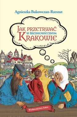 JAK PRZETRWAĆ W ŚREDNIOWIECZNYM KRAKOWIE A BUKOWCZAN-RZESZUT