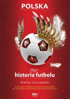 MOJA HISTORIA FUTBOLU POLSKA TOM 2 S SZCZEPŁEK 368 STR