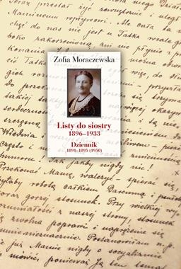 LISTY DO SIOSTRY 1896–1933 DZIENNIK 1891–1895 1950 Z MORACZEWSKA