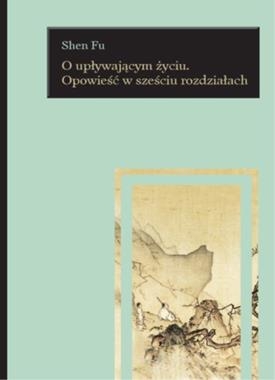 O UPŁYWAJĄCYM ŻYCIU OPOWIEŚĆ W SZEŚCIU ROZDZIAŁACH S FU