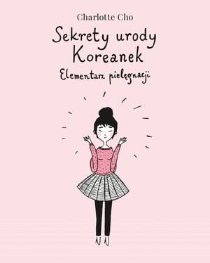 SEKRETY URODY KOREANEK ELEMENTARZ PIELĘGNACJI C CHO 