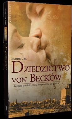 DZIEDZICTWO VON BECKÓW POWIEŚĆ O MIŁOŚCI KTÓRA NIE POWINNA SIĘ ZDARZYĆ J JOANNA
