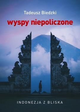 WYSPY NIEPOLICZONE INDONEZJA Z BLISKA T BIEDZKI 380 STR