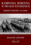 KAMPANIA JESIENNA W PRUSACH WSCHODNICH SIERPIEŃ-WRZESIEŃ 1914 ROKU B ZAWADZKI