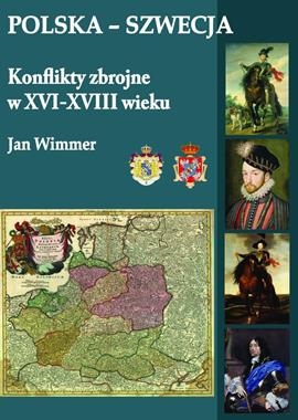 POLSKA-SZWECJA KONFLIKTY ZBROJNE W XVI-XVIII WIEKU J WIMMER