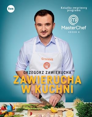 ZAWIERUCHA W KUCHNI KSIĄŻKA ZWYCIĘZCY PROGRAMU MASTERCHEF G ZAWIERUCHA