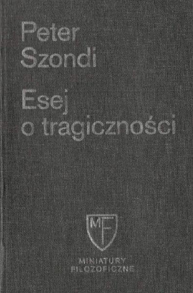 ESEJ O TRAGICZNOŚCI PETER SZONDI