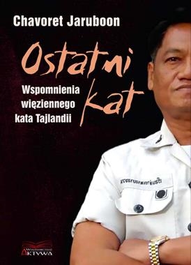 OSTATNI KAT WSPOMNIENIA WIĘZIENNEGO KATA TAJLANDII C JARUBOON N PIERCE
