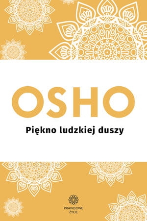 PIĘKNO LUDZKIEJ DUSZY OSHO 288 STR