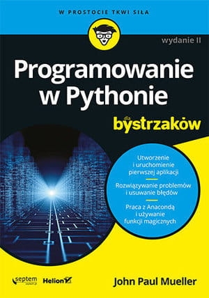 PROGRAMOWANIE W PYTHONIE DLA BYSTRZAKÓW WYDANIE II J P MUELLER