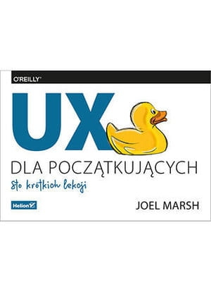 UX DLA POCZĄTKUJĄCYCH STO KRÓTKICH LEKCJI J MARSH 248 STR