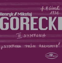 HENRYK MIKOŁAJ GÓRECKI CD III SYMFONIA SYMFONIA PIEŚNI ŻAŁOSNYCH STEFANIA WOYTOWICZ
