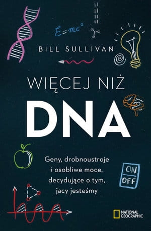 WIĘCEJ NIŻ DNA GENY DROBNOUSTROJE I OSOBLIWE MOCE  B SULLIVAN