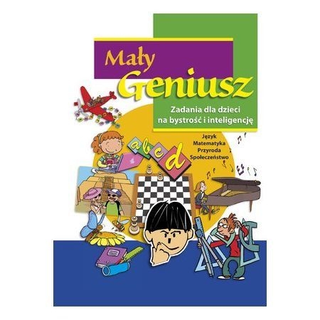 MAŁY GENIUSZ ZADANIA DLA DZIECI NA BYSTROŚĆ I INTELIGENCJĘ 