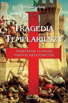 tragedia-templariuszy-powstanie-i-upadek-panstw-krzyzowcow-w-iext44718594.jpg