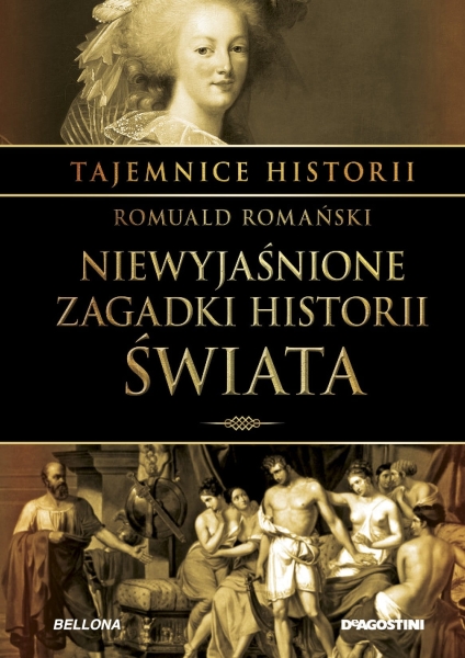 NIEWYJAŚNIONE ZAGADKI HISTORII ŚWIATA R ROMAŃSKI