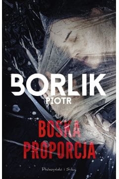 BOSKA PROPORCJA PIOTR BORLIK 
