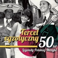 TERCET EGZOTYCZNY 3 CD 50 LAT LEGENDY POLSKIEJ MUZYKI    