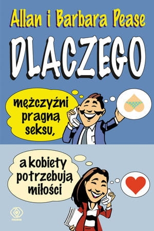 DLACZEGO MĘŻCZYŹNI PRAGNĄ SEKSU A KOBIETY POTRZEBUJĄ MIŁOŚCI A PEASE B PEASE