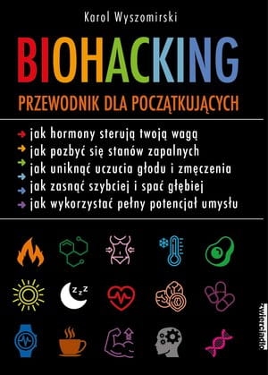 BIOHACKING PODRĘCZNIK DLA POCZĄTKUJĄCYCH K WYSZOMIRSKI