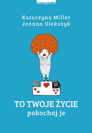 TO TWOJE ŻYCIE POKOCHAJ JE K MILLER J OLEKSZYK 250 STR