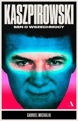KASZPIROWSKI SEN O WSZECHMOCY G MICHALIK 238 STR