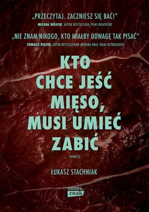 KTO CHCE JEŚĆ MIĘSO MUSI UMIEĆ ZABIĆ Ł STACHNIAK