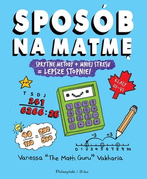 SPOSÓB NA MATMĘ SPRYTNE METODY MNIEJ STRESU LEPSZE STOPNIE