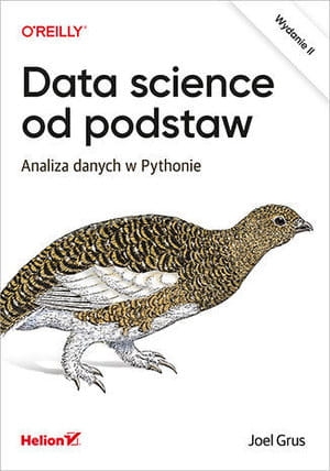 DATA SCIENCE OD PODSTAW ANALIZA DANYCH PYTHON WYDANIE II J GRUS
