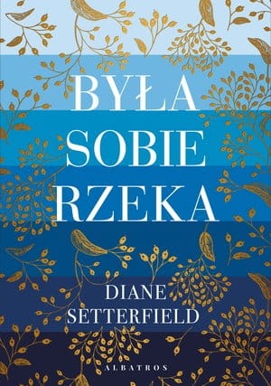 BYŁA SOBIE RZEKA… D SETTERFIELD 480 STR