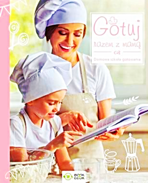 GOTUJ RAZEM Z MAMA SZKOŁA GOTOWANIA Z DZIECKIEM 