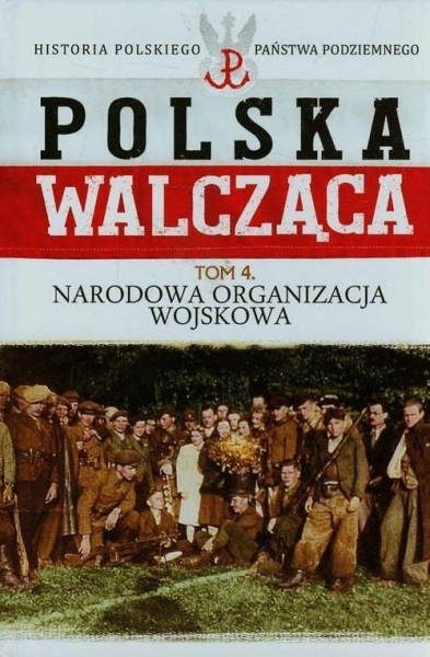 POLSKA WALCZĄCA TOM 4 NARODOWA ORGANIZACJA 