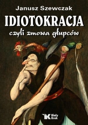 IDIOTOKRACJA CZYLI ZMOWA GŁUPCÓW J SZEWCZAK 
