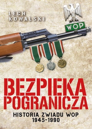 BEZPIEKA POGRANICZA WYWIAD WOJSK OCHRONY POGRANICZA L KOWALSKI