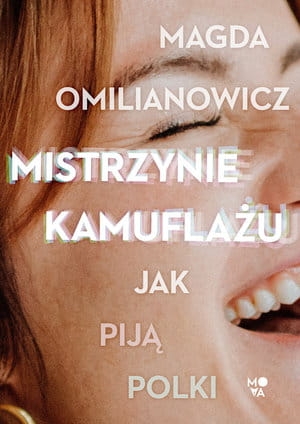 MISTRZYNIE KAMUFLAŻU JAK PIJĄ POLKI M OMILIANOWICZ 216 STR
