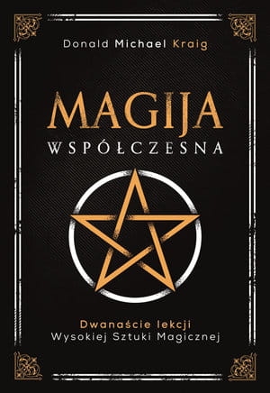 MAGIJA WSPÓŁCZESNA DWANAŚCIE LEKCJI WYSOKIEJ SZTUKI MAGICZNEJ D M KRAIG