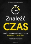 ZNALEŹĆ CZAS TWÓJ SPRAWDZONY SYSTEM PRODUKTYWNOŚCI M BARCZAK